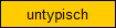 untypisch